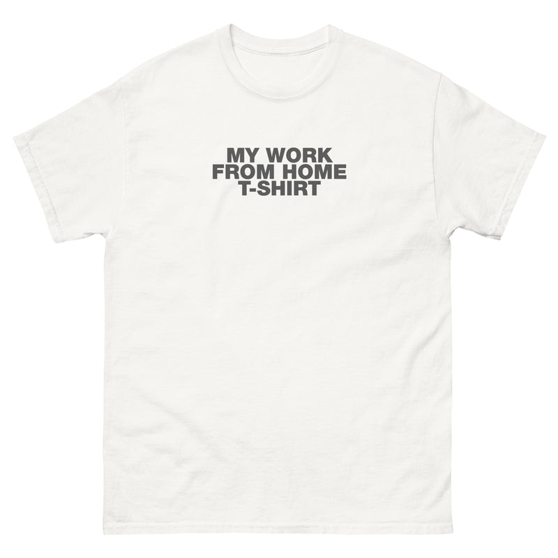 My Work From Home T-Shirt | Unisex classic tee