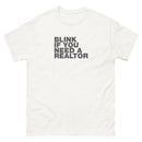 Blink If You Need A Realtor | Unisex classic tee