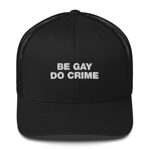 Be Gay Do Crime - Trucker Cap