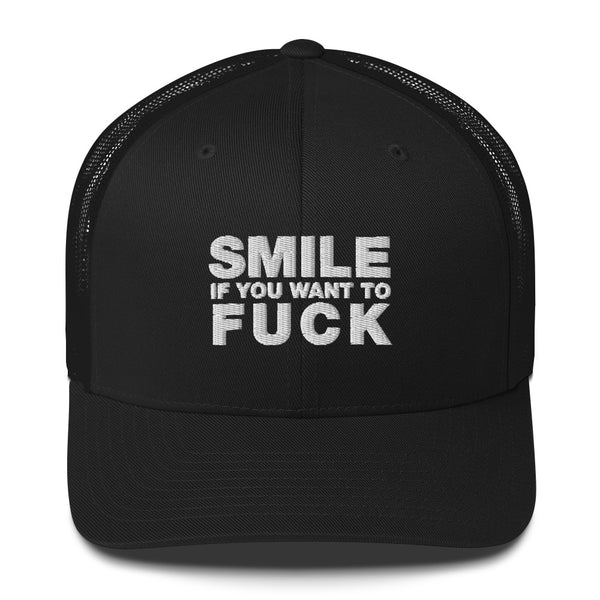 Smile If You Want To Fuck - Trucker Cap