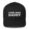 Come Here Daddy - Trucker Cap