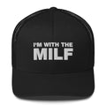 I'm With The MILF - Trucker Cap