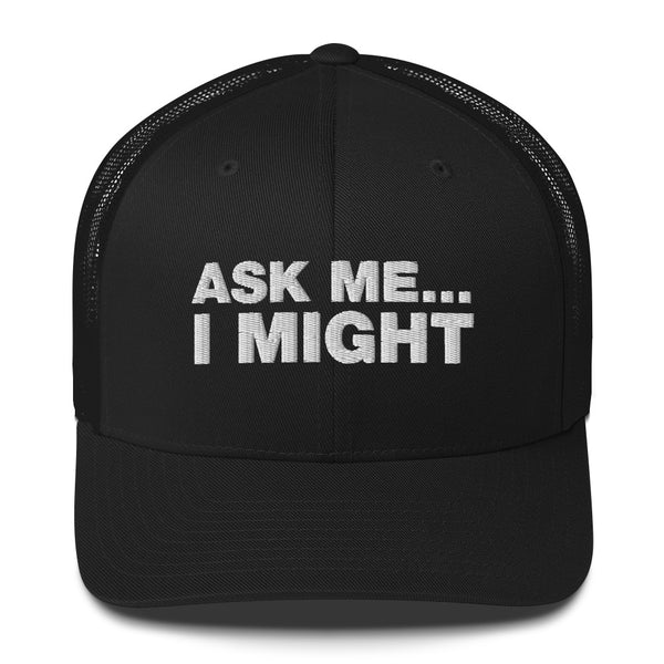 Ask Me... I Might - Trucker Cap