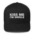 Kiss Me I'm Single - Trucker Cap