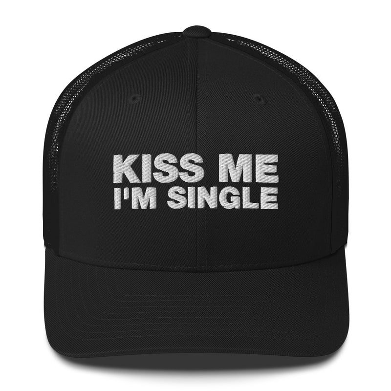 Kiss Me I'm Single - Trucker Cap