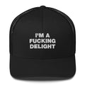 I'm A Fucking Delight - Trucker Cap