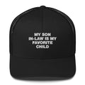 My Son In-Law Is My Favorite Child - Trucker Cap