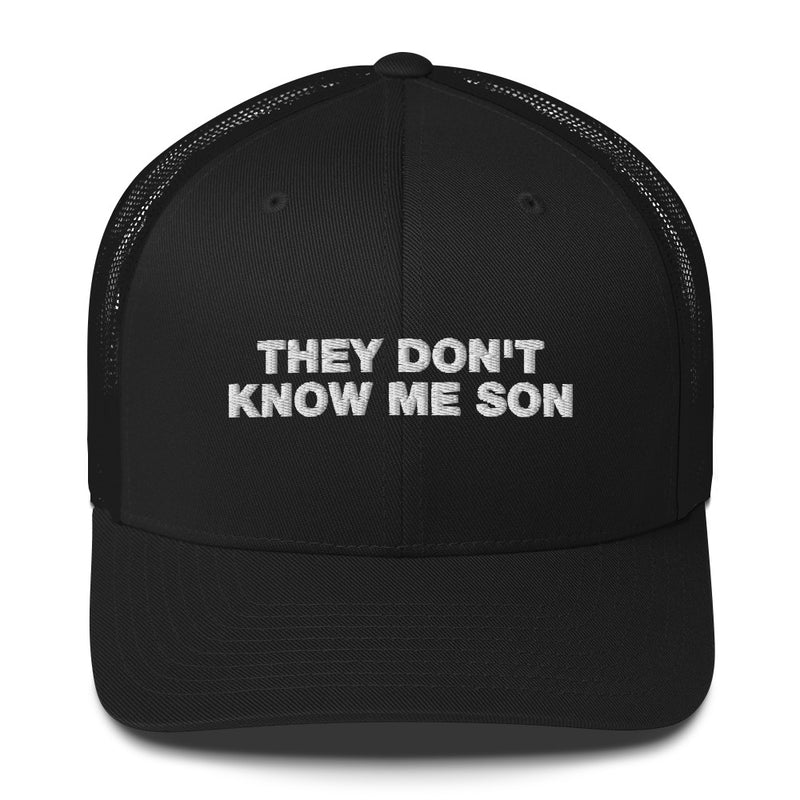 They Don't Know Me Son - Trucker Cap