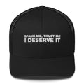 Spank Me, Trust Me I Deserve It - Trucker Cap