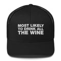 Most Likely To Drink All The Wine - Trucker Cap