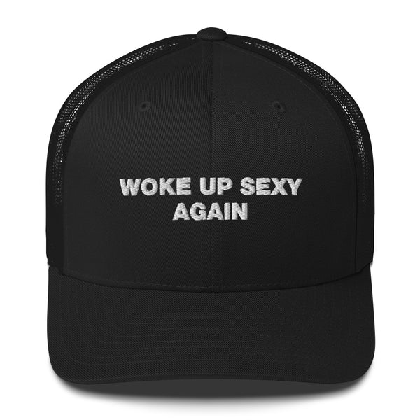 Woke Up Sexy Again - Trucker Cap