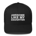 Awesome Like My Daughter - Trucker Cap