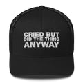 Cried But Did The Thing Anyway - Trucker Cap