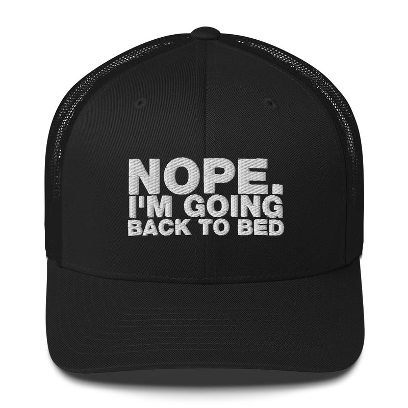 Nope. I'm Going Back To Bed - Trucker Cap