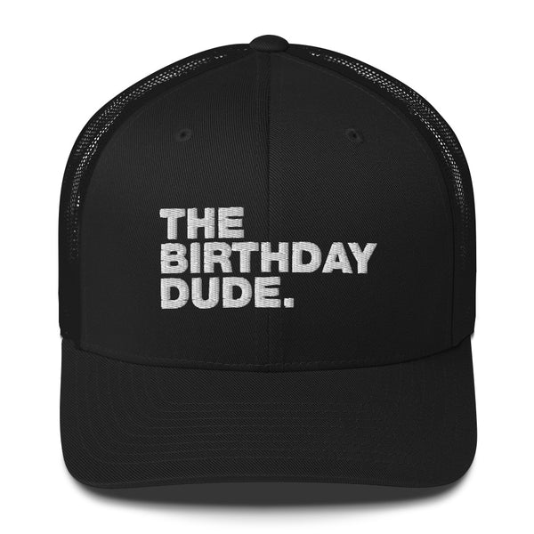 The Birthday Dude. - Trucker Cap