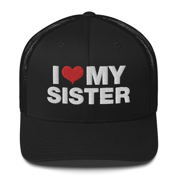 I Love My Sister - Trucker Cap