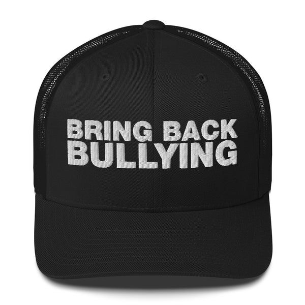 Bring Back Bullying - Trucker Cap