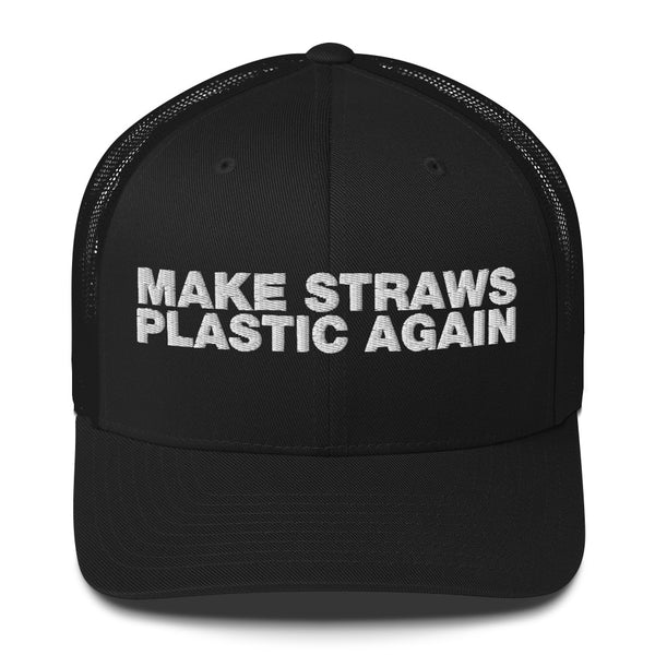 Make Straws Plastic Again - Trucker Cap