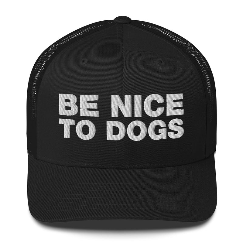 Be Nice To Dogs - Trucker Cap