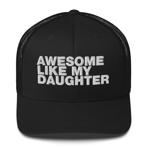 Awesome Like My Daughter - Trucker Cap