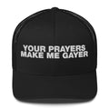 Your Prayers Make Me Gayer - Trucker Cap