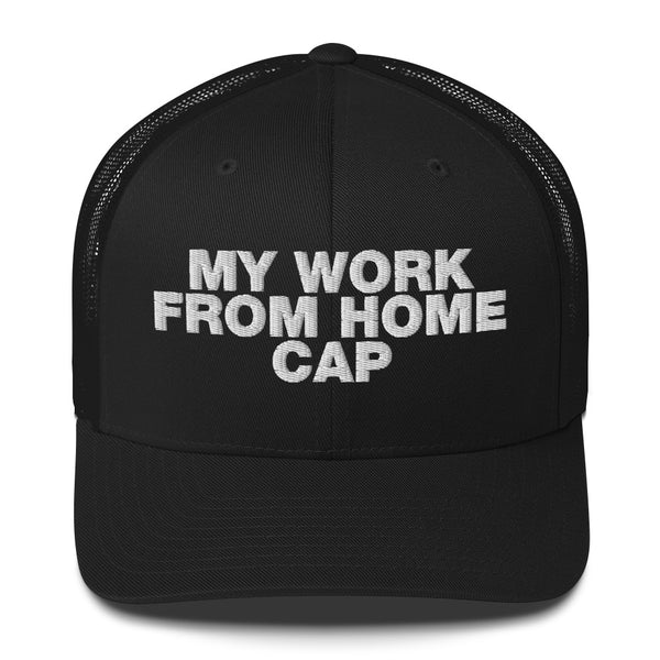 My Work From Home Cap - Trucker Cap