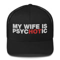 My Wife Is Psychotic - Trucker Cap