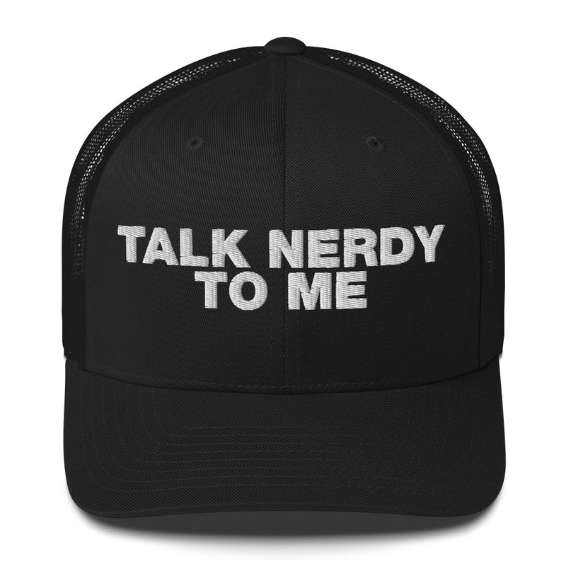 Talk Nerdy To Me - Trucker Cap