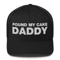 Pound My Cake Daddy - Trucker Cap