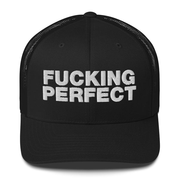 Fucking Perfect - Trucker Cap