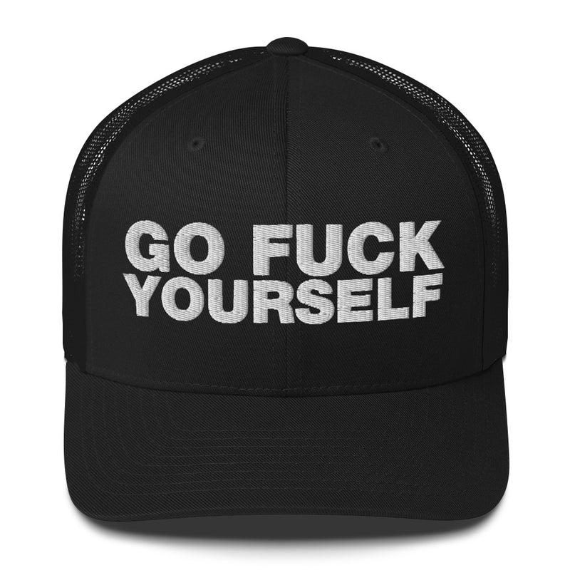 Go Fuck Yourself - Trucker Cap