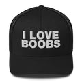 I love boobs - Trucker Cap