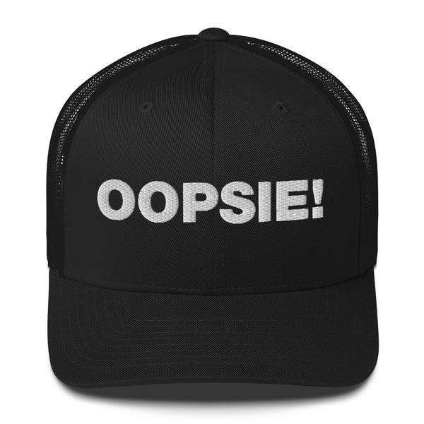 Oopsie! - Trucker Cap