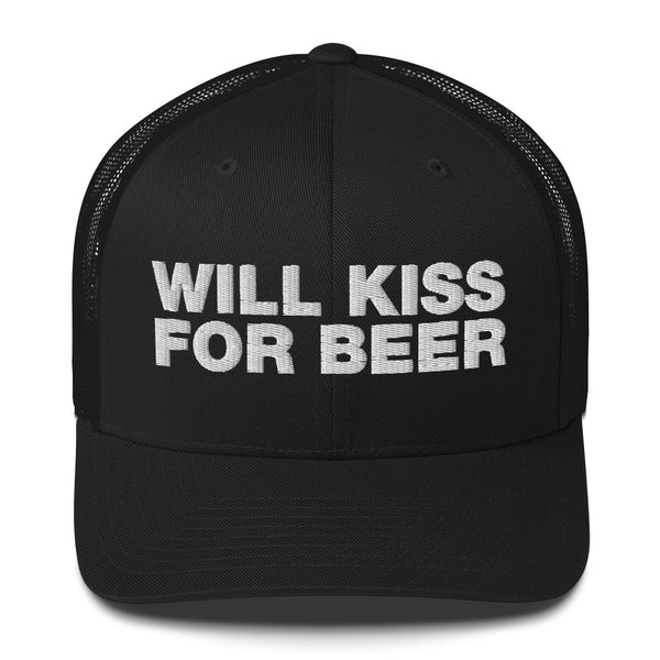 Will kiss for beer - Trucker Cap