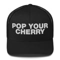 Pop Your Cherry - Trucker Cap