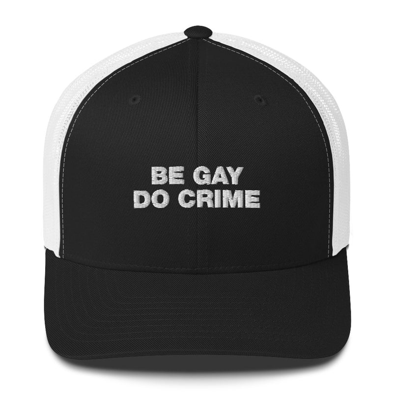 Be Gay Do Crime - Trucker Cap