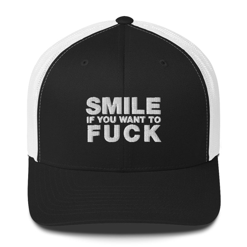 Smile If You Want To Fuck - Trucker Cap