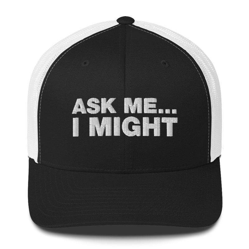 Ask Me... I Might - Trucker Cap