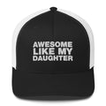 Awesome Like My Daughter - Trucker Cap