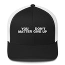You Matter Don't Give Up - Trucker Cap