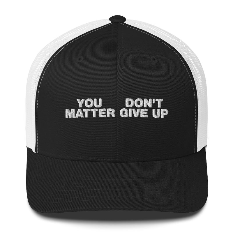 You Matter Don't Give Up - Trucker Cap