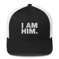 I Am Him - Trucker Cap