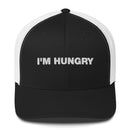 I'm Hungry - Trucker Cap