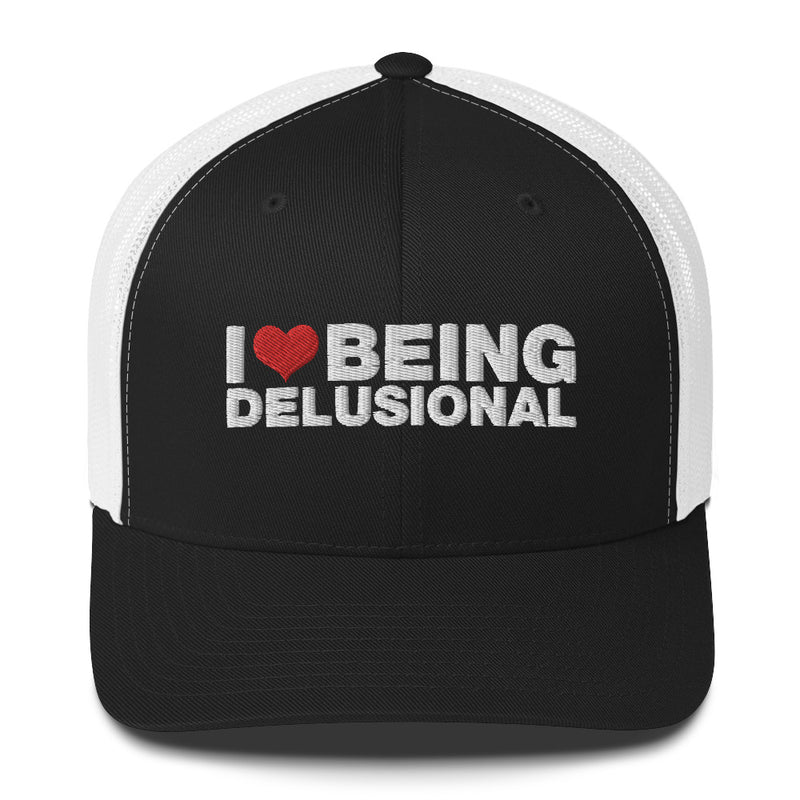 I Love Being Delusional - Trucker Cap