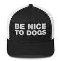 Be Nice To Dogs - Trucker Cap