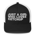 Just A Girl Who Loves Ketchup - Trucker Cap