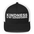 Kindness Is My Superpowers - Trucker Cap