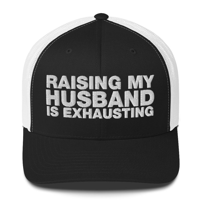 Raising My Husband Is Exhausting - Trucker Cap