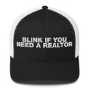 Blink If You Need A Realtor - Trucker Cap
