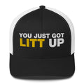 You Just Got Litt Up - Trucker Cap